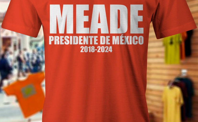 Lamenta emprendedor hacer 10 mil playeras para felicitar a Meade
